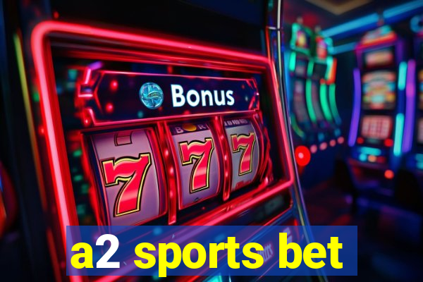 a2 sports bet